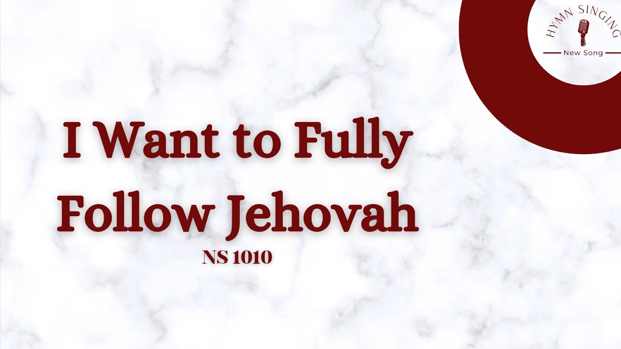 NS 1010 — I Want to Fully Follow Jehovah