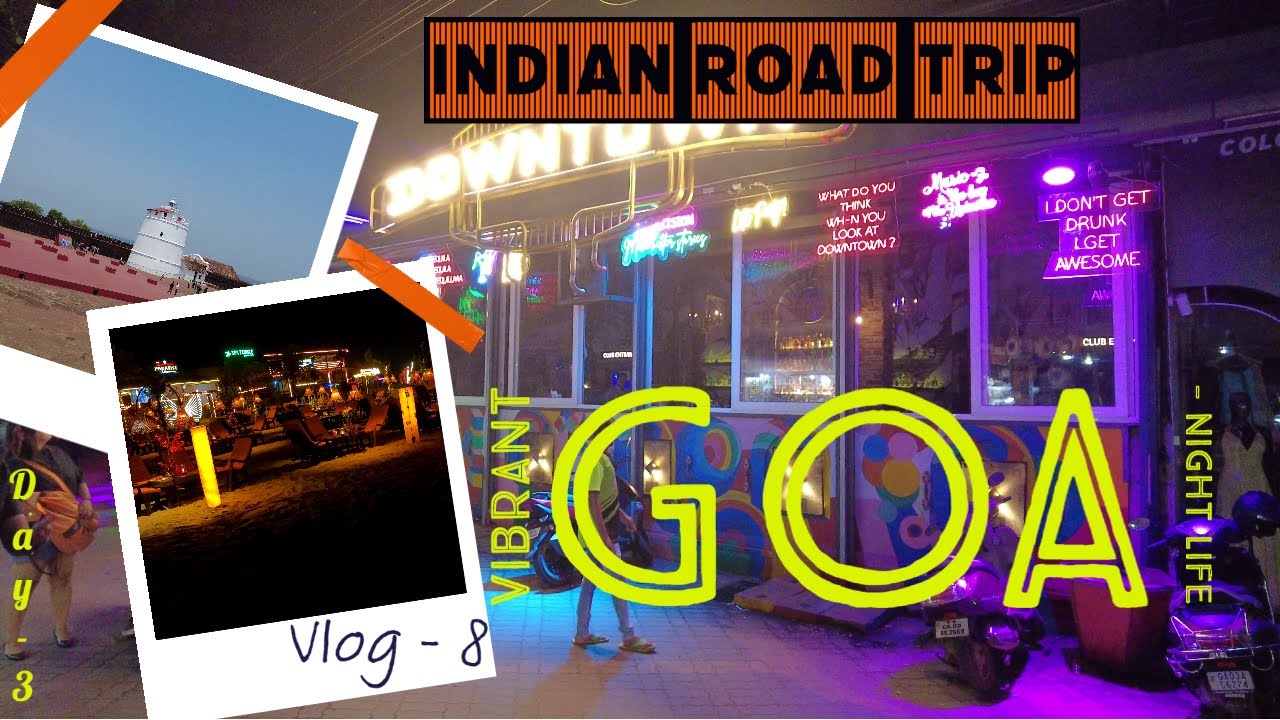 Indian Road Trips - Vibrant Goan Night Life - Day 3