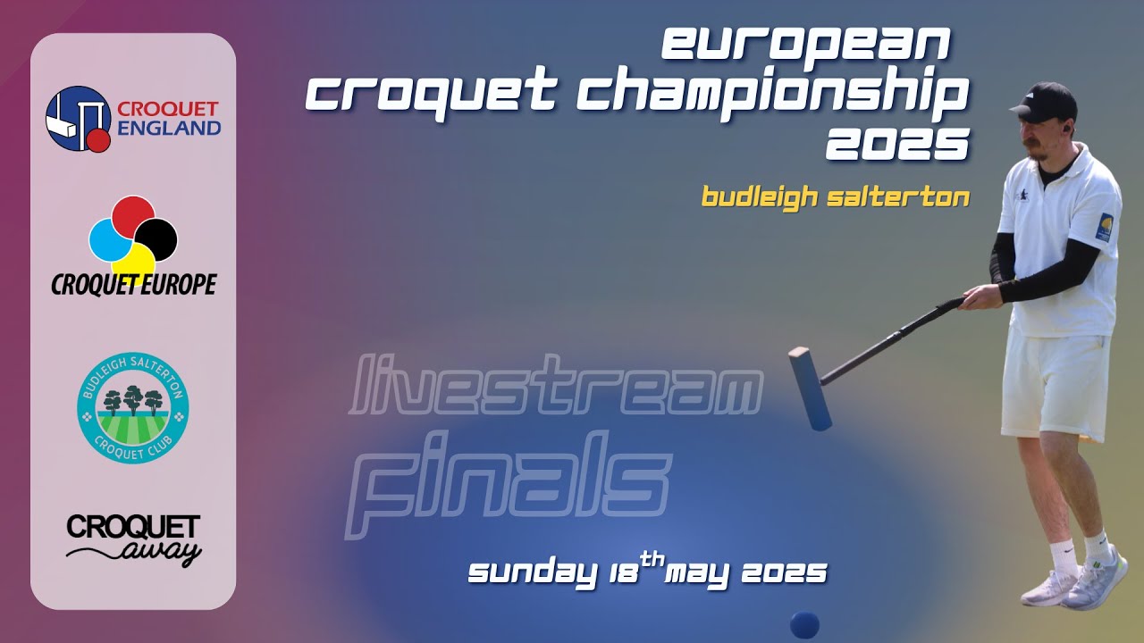 European Golf Croquet Championships 2025 - Sunday 18th May - Semi Finals
