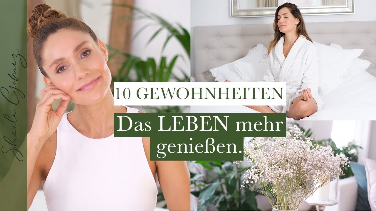 10 Gewohnheiten, um das Leben mehr zu genießen und glücklicher zu sein | Tipps | Sheila Gomez