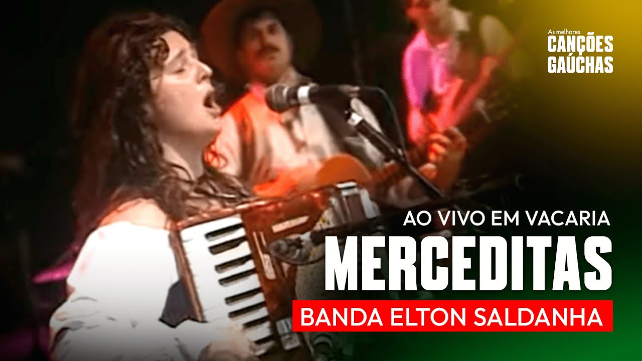 MERCEDITAS - ELTON SALDANHA E BANDA (AO VIVO EM VACARIA - SHOW DVD)