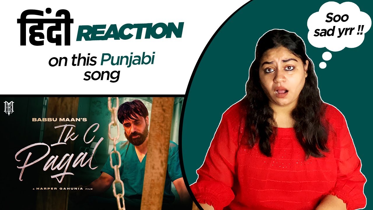 Reaction on IK C Pagal ( Official Video ) || Babbu Maan ||