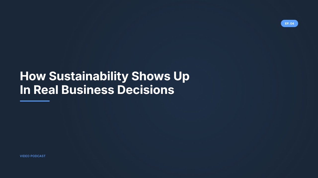 How Sustainability Shows Up In Real Business Decisions