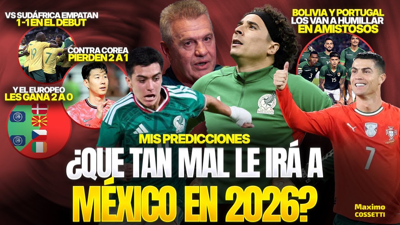 MIS PREDICCIONES: MÉXICO TENDRÁ UN MUY MAL 2026 Y EN EL MUNDIAL NO PASARÁ NI DE FASE DE GRUPOS