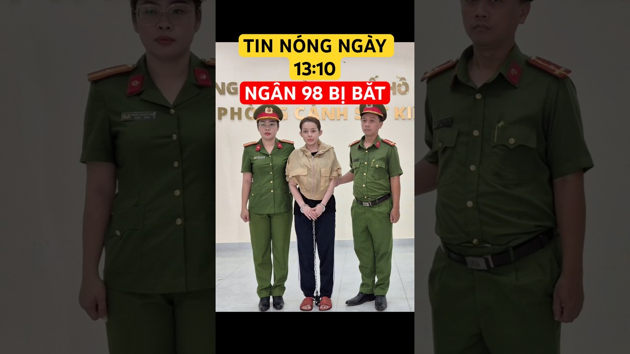 Hotgirl Ng&acirc;n 98 bị bắt #tintuc #shortvideo