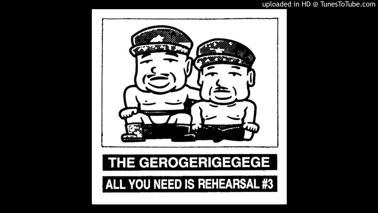 The Gerogerigegege - All You Need Is Rehearsal #3