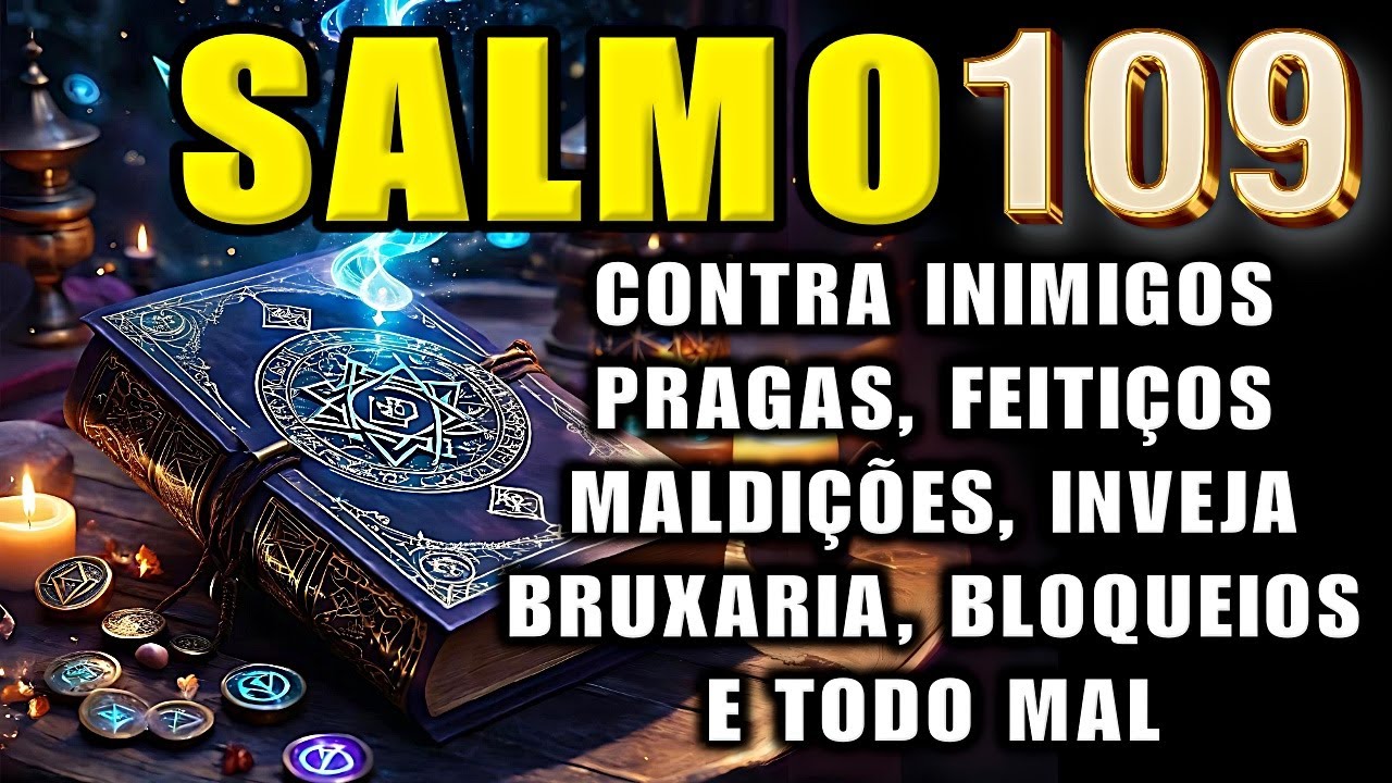 SALMO 109: Oração MUITO FORTE PARA DESTRUIR FOFOQUEIROS, INIMIGOS, MALDIÇÕES E TODO TIPO DE MAL.