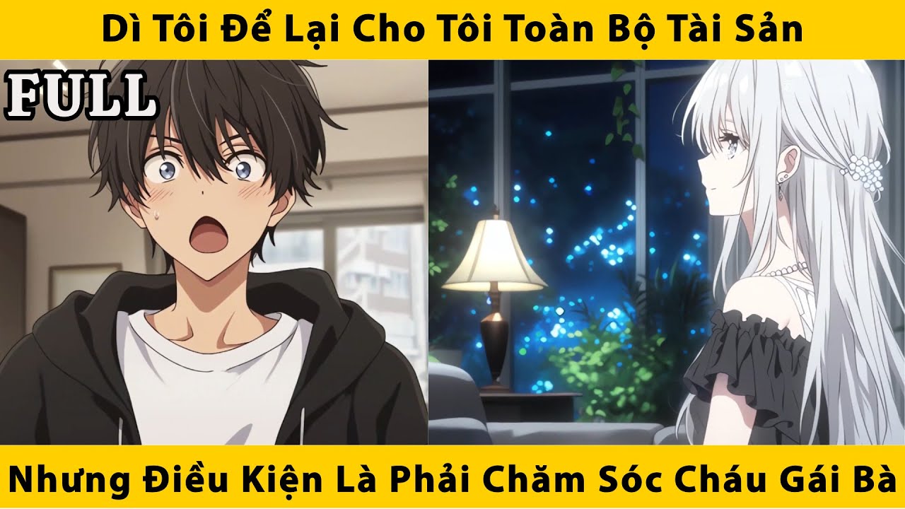 FULL | Dì tôi để lại cho tôi toàn bộ tài sản nhưng điều kiện là phải chăm sóc cháu gái của bà