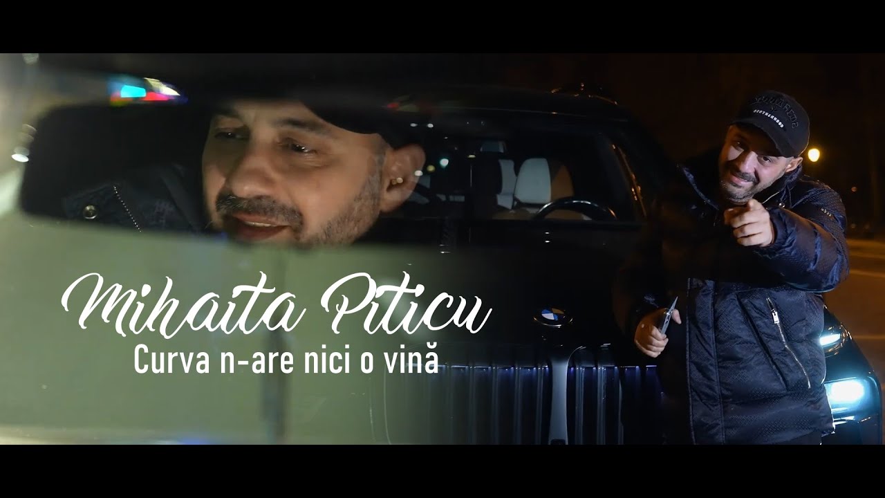 Mihaita Piticu - Curva n-are nici o vina | Official Video