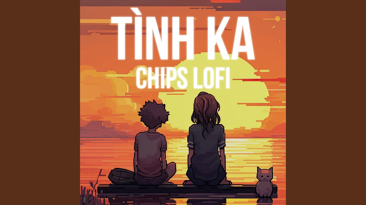 Tình Ka (Chips Lofi)