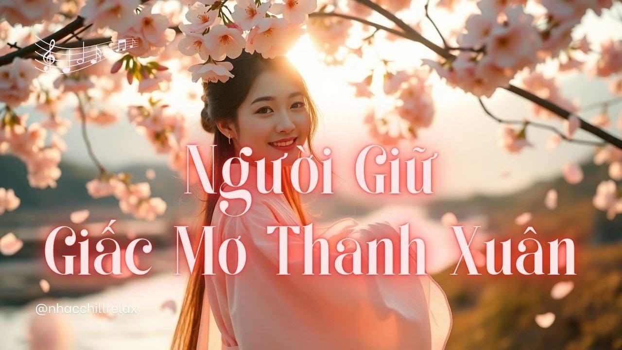Người Giữ Giấc Mơ Thanh Xu&acirc;n | Bản Ballad Hoa Ngọt Ng&agrave;o Gợi Nhớ Tuổi Trẻ