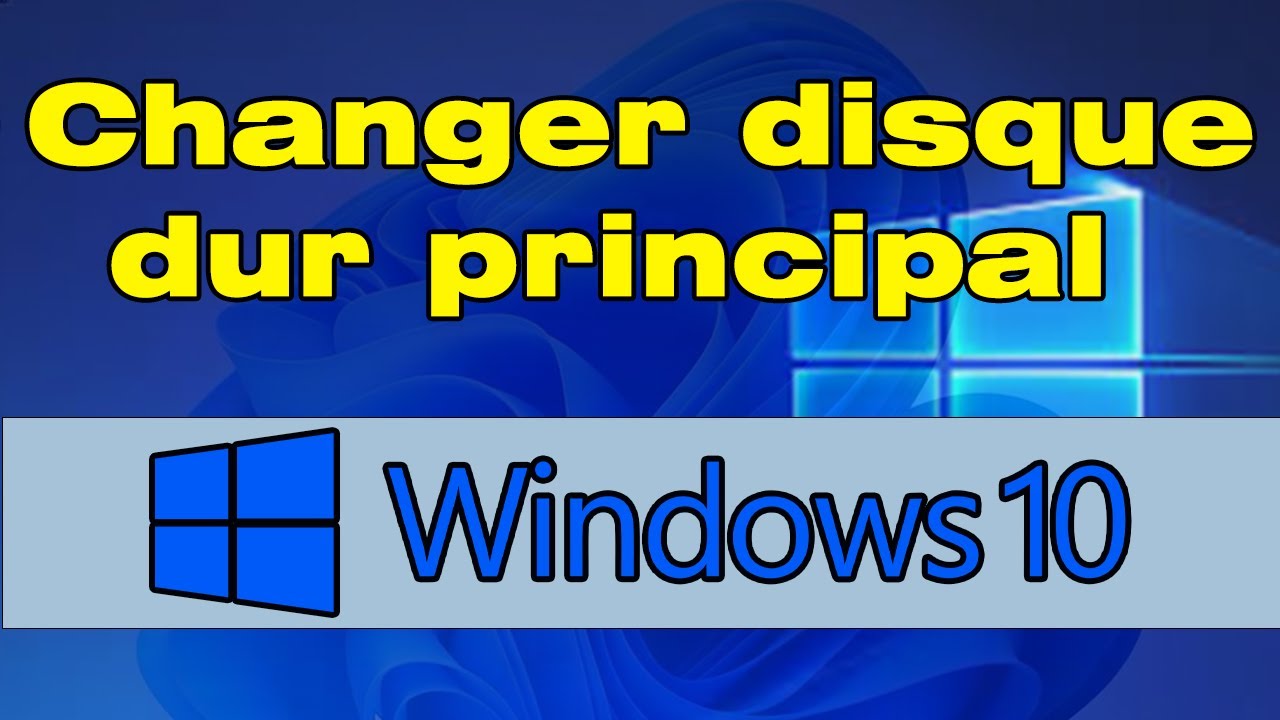 Comment changer de disque dur principal Windows 10