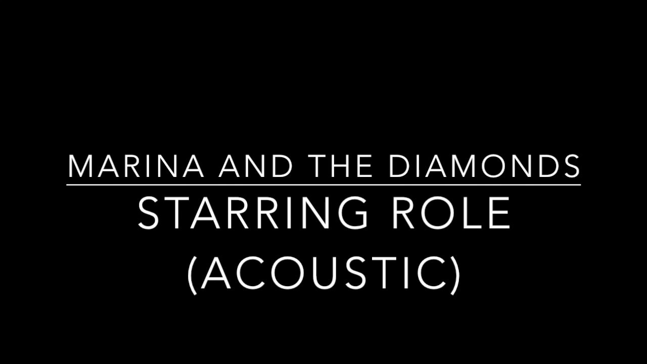 Marina and the Diamonds - Starring Role (Acoustic) Lyrics