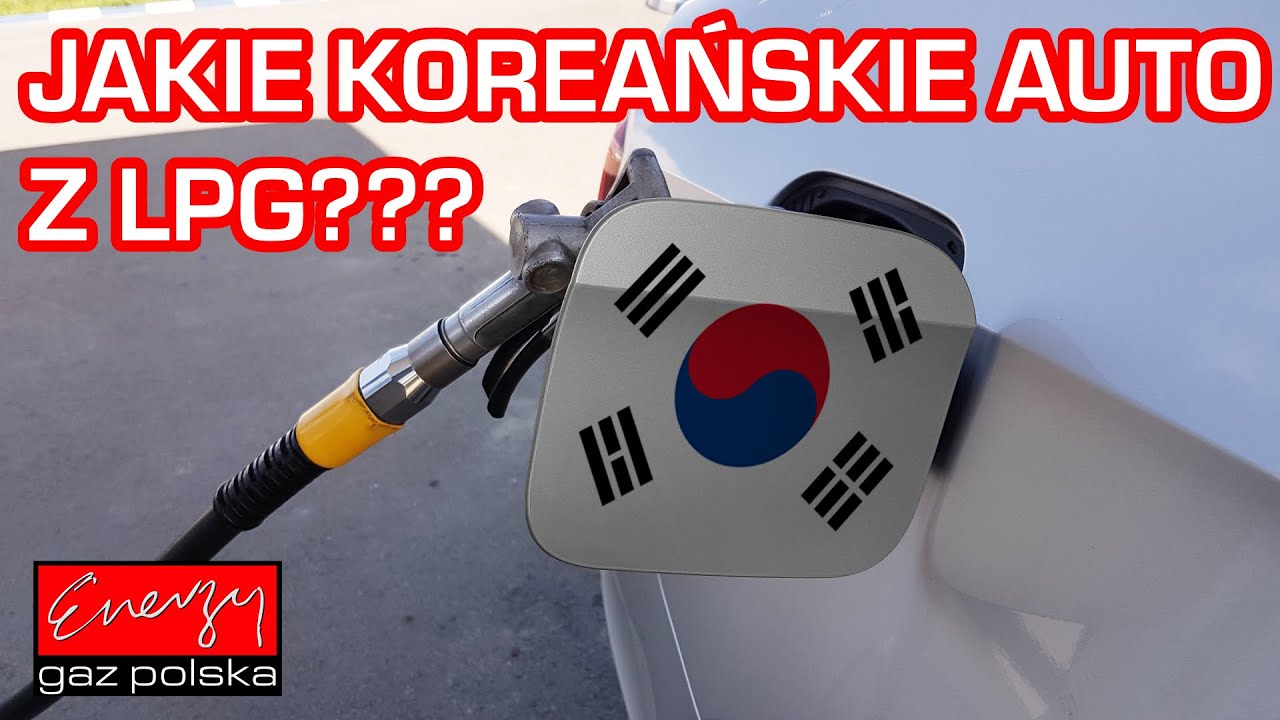 Jakie auto wybrać pod montaż LPG? Kia, Hyundai, SangYoung? Montaż LPG w Energy Gaz Polska Warszawa!