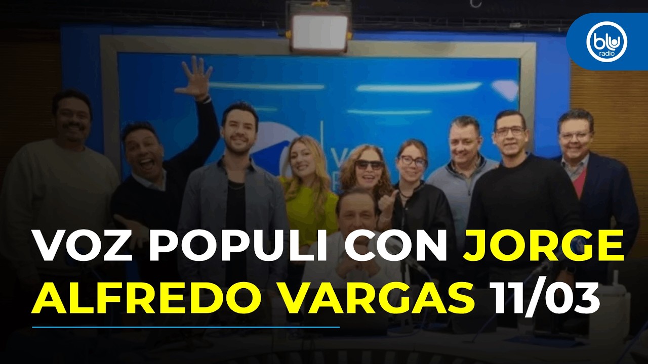 Voz Populi con Jorge Alfredo Vargas 4:00 - 5:00 | 11/03/2026