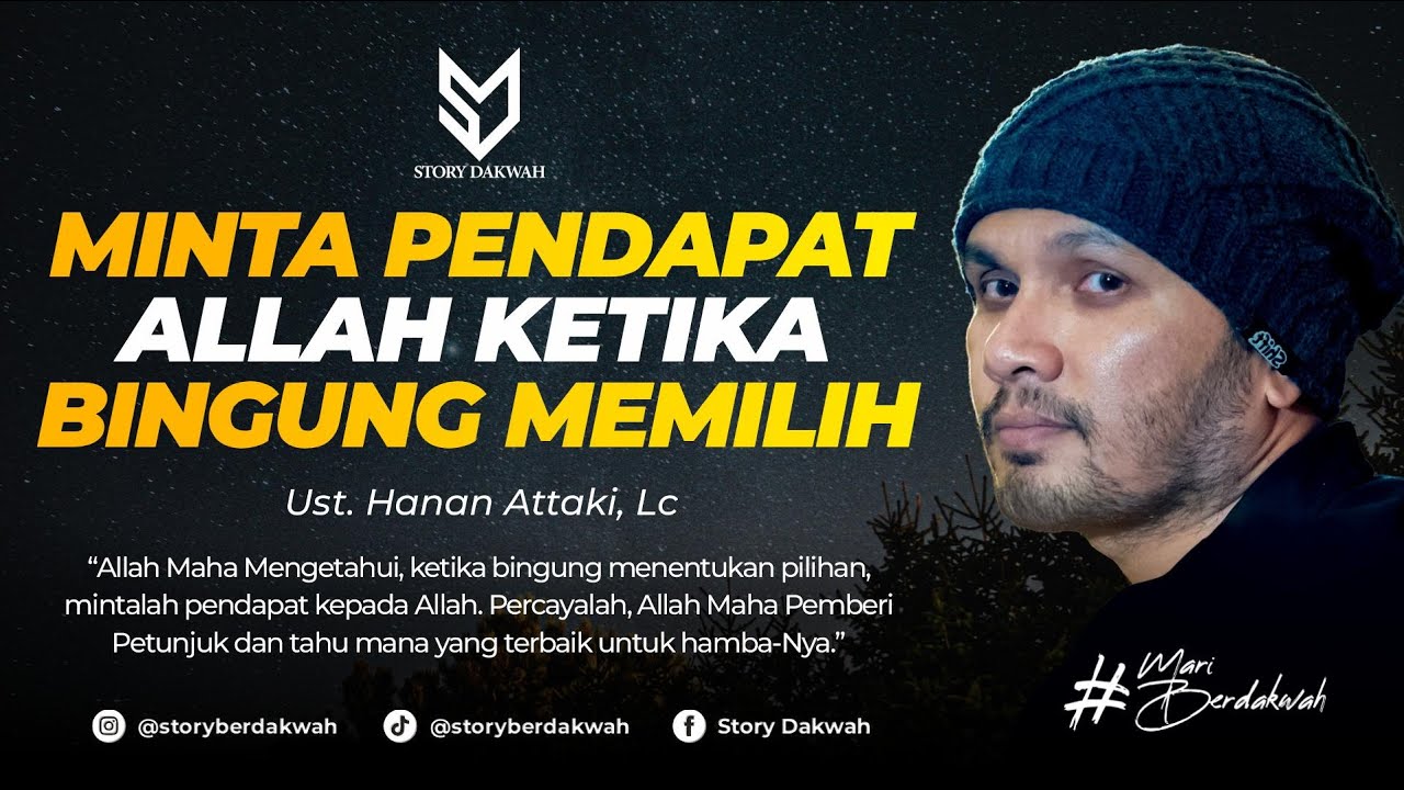 Meminta Pendapat Allah Ketika Bingung Menentukan Pilihan - Ust. Hanan Attaki, Lc