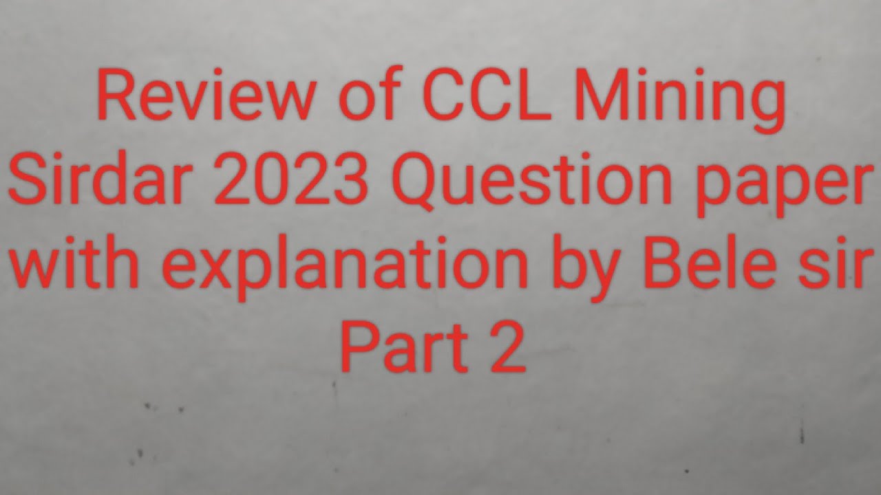 Review of CCL Mining Sirdar 2023 Question paper with explanation by Bele sir Part 2