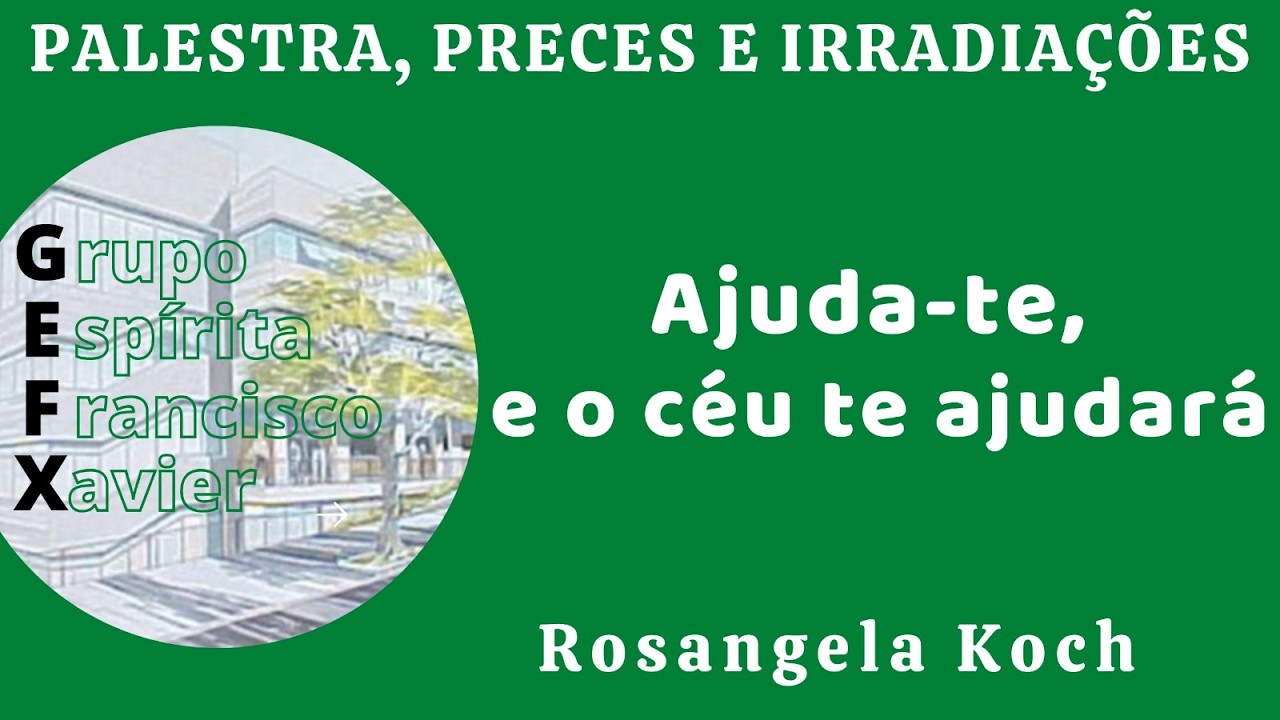 Ajuda-te, e o céu te ajudará - Preces e irradiações - Rosangela Koch