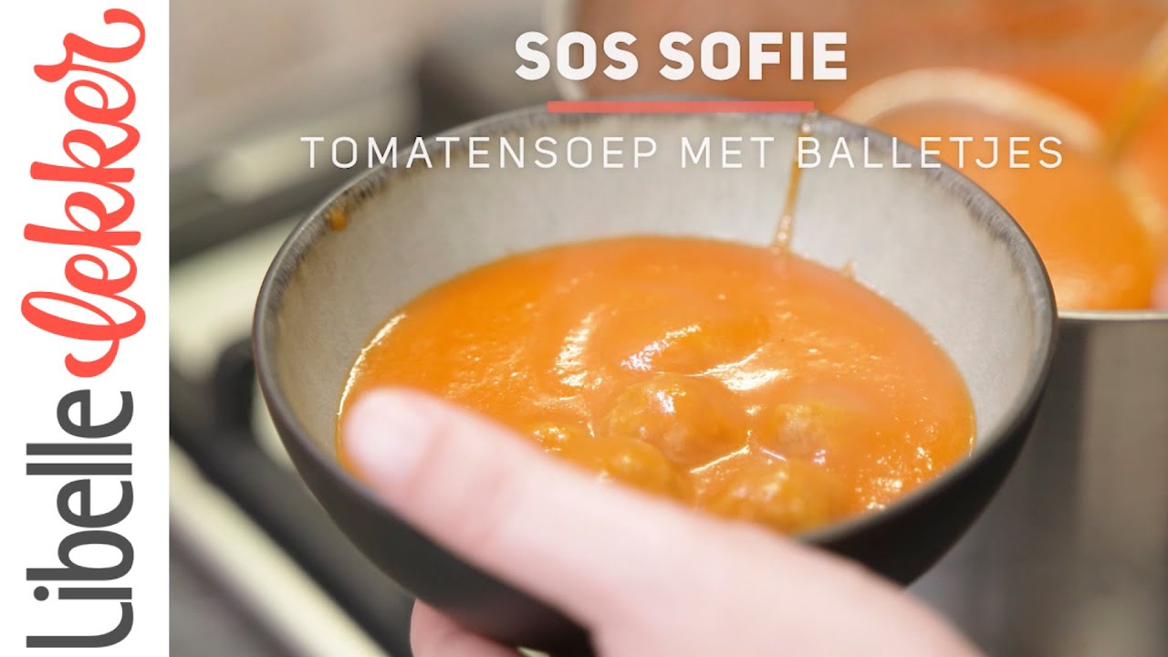 SOS SOFIE: met deze ultieme tips maak je de lekkerste tomatensoep met balletjes