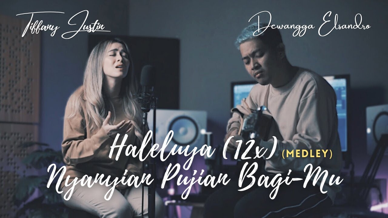 HALELUYA (12X), NYANYIAN PUJIAN BAGI-MU (MEDLEY) cover by Tiffany Justin & Dewangga Elsandro