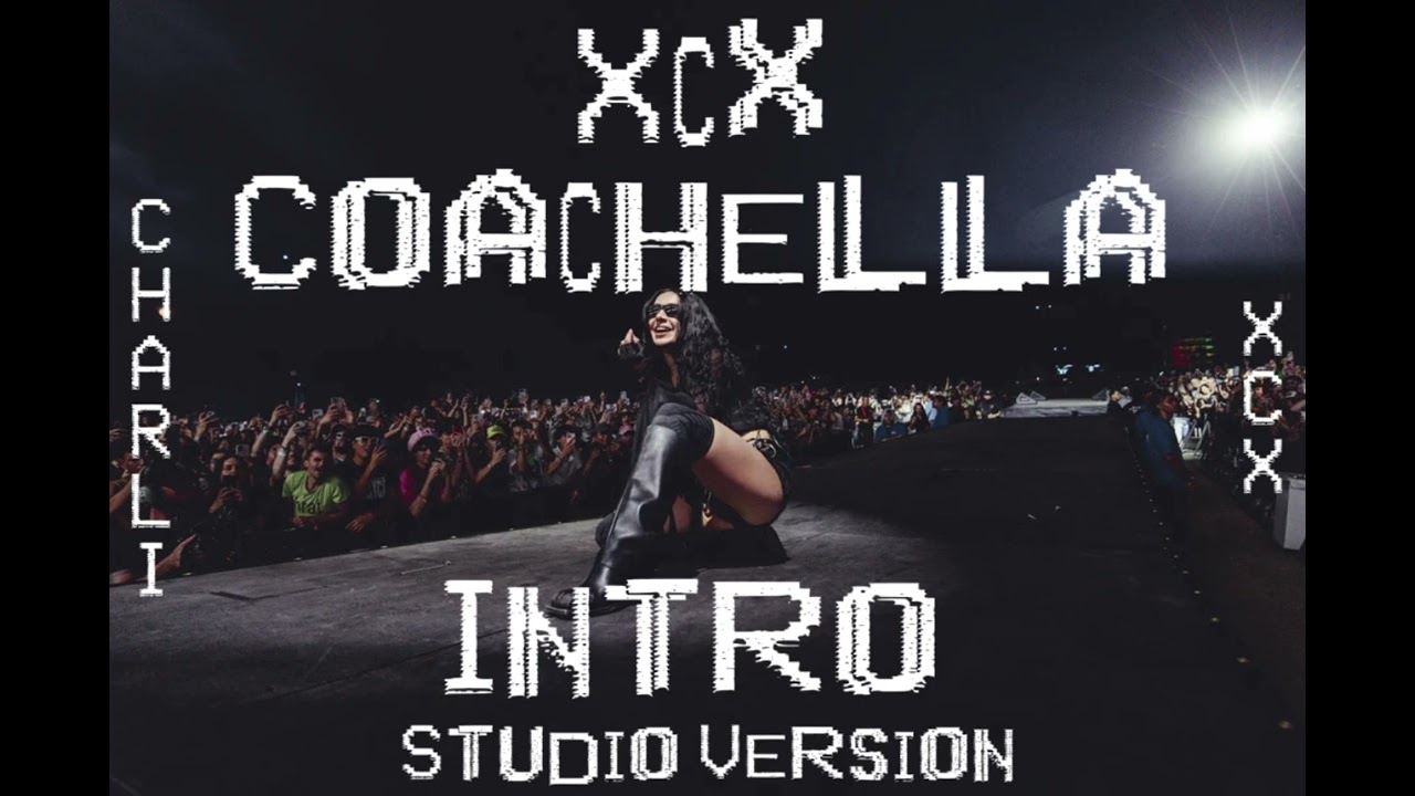 Charli XCX Coachella Studio Version (365 intro remix)