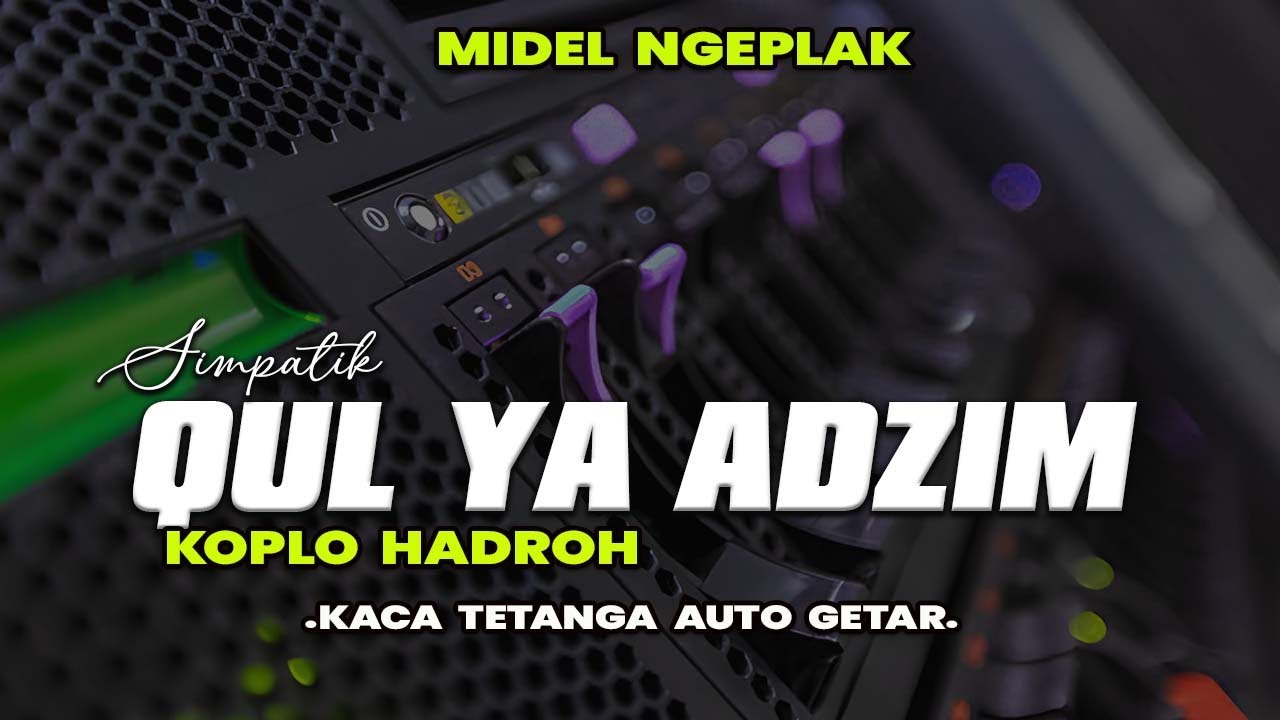 TERBARU❗️QUL YA ADZIM KOPLO HADROH FULL BASS SHOLAWAT TERBARU