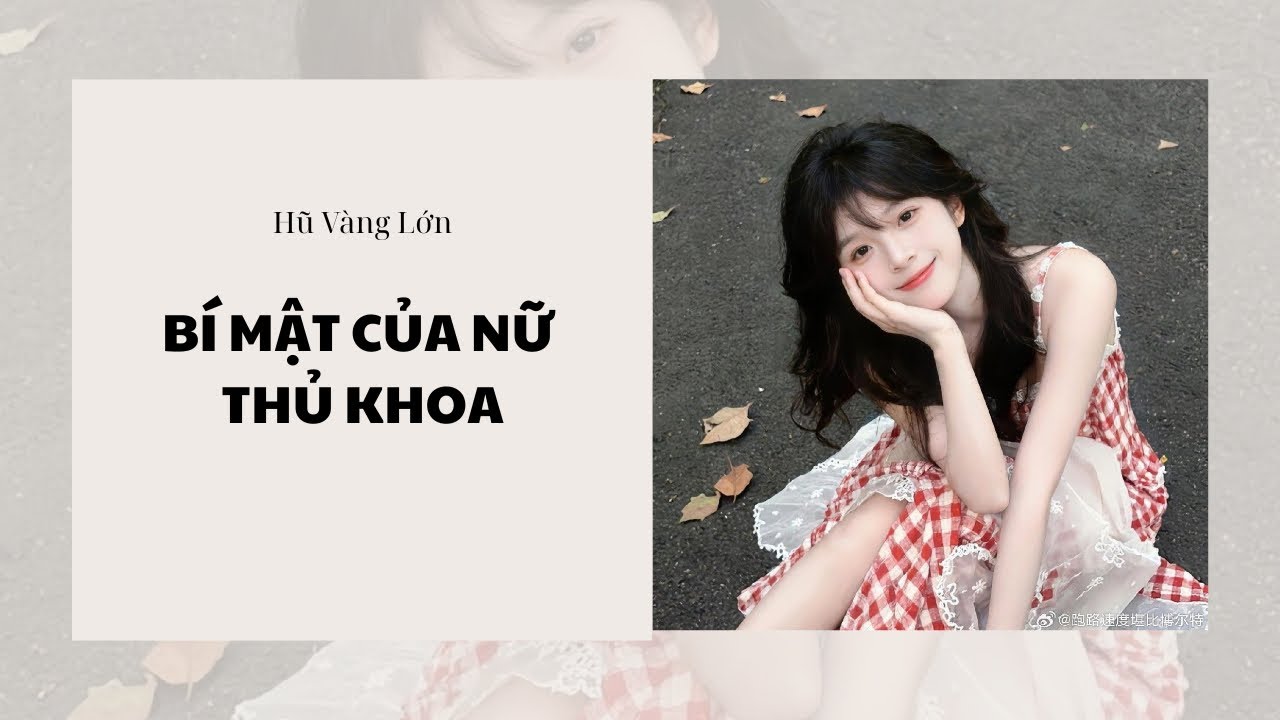 [Audio] BÍ MẬT CỦA NỮ THỦ KHOA ~ Hũ Vàng Lớn 