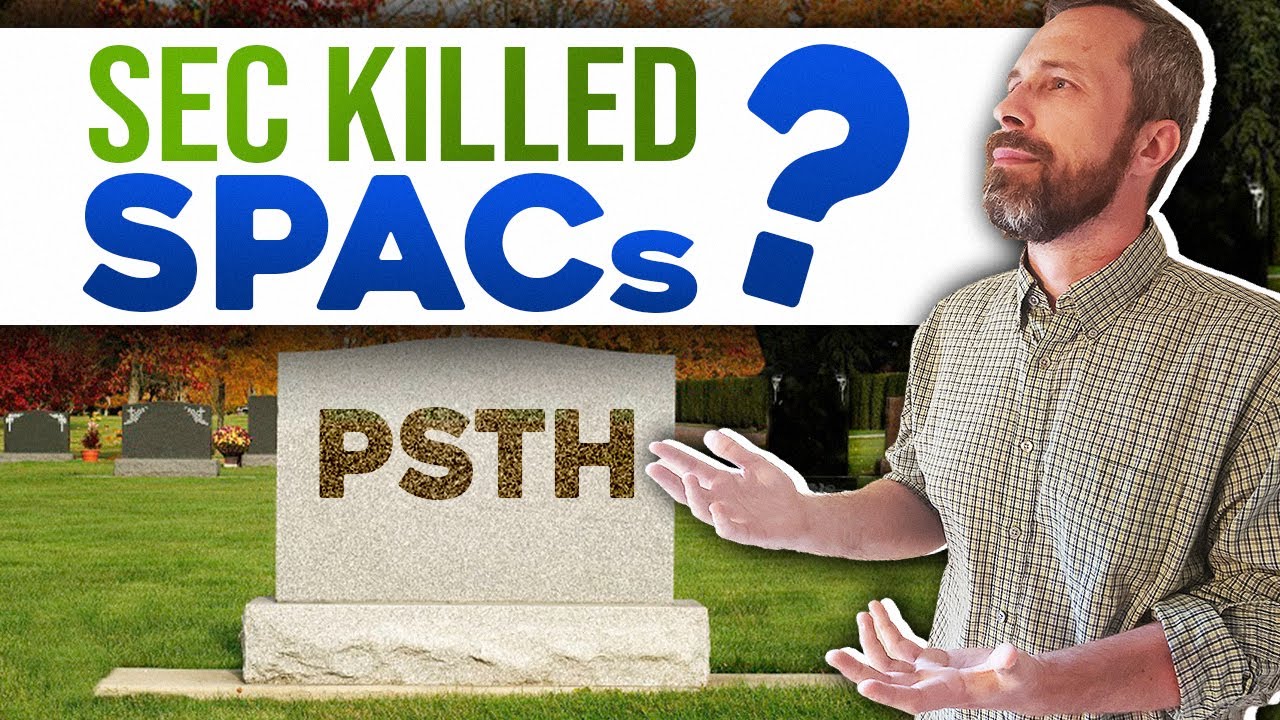 Will This New SEC Rule Kill SPACs!? Rip Bill Ackman's PSTH?