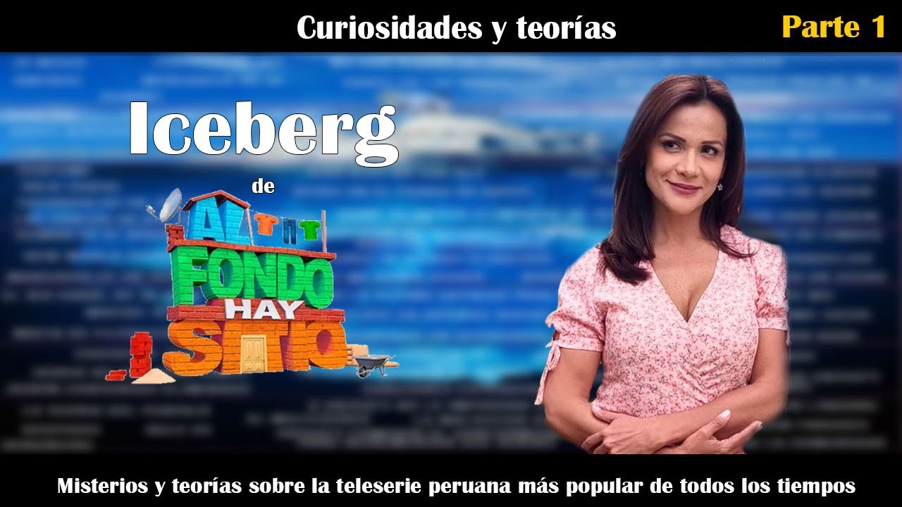 Iceberg conspiranoico de Al Fondo Hay Sitio - Parte 1