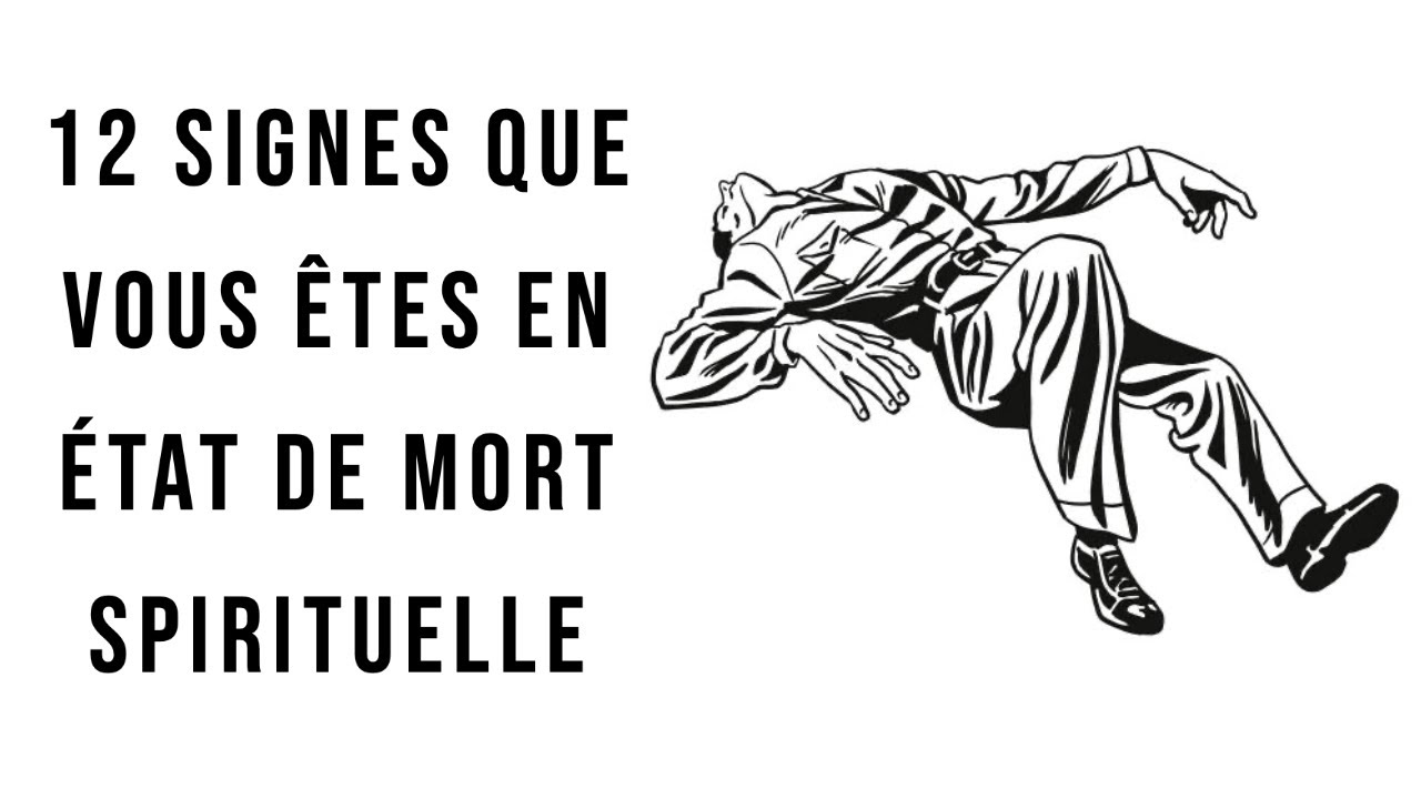 12 signes que vous êtes en état de mort spirituelle