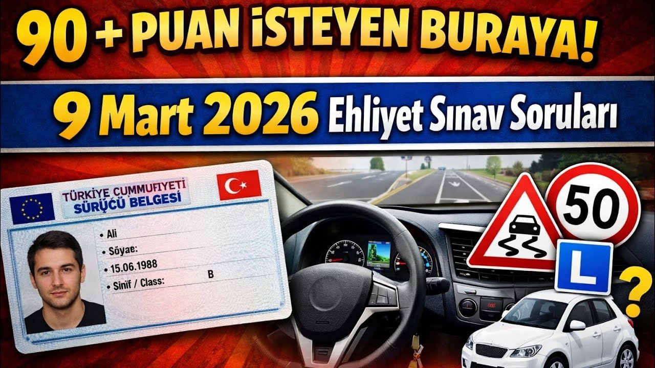 9 Mart 2026 Ehliyet E-Sınav Soruları ve Cevapları | 90+ Puan Garantili Ehliyet Sınav Soruları