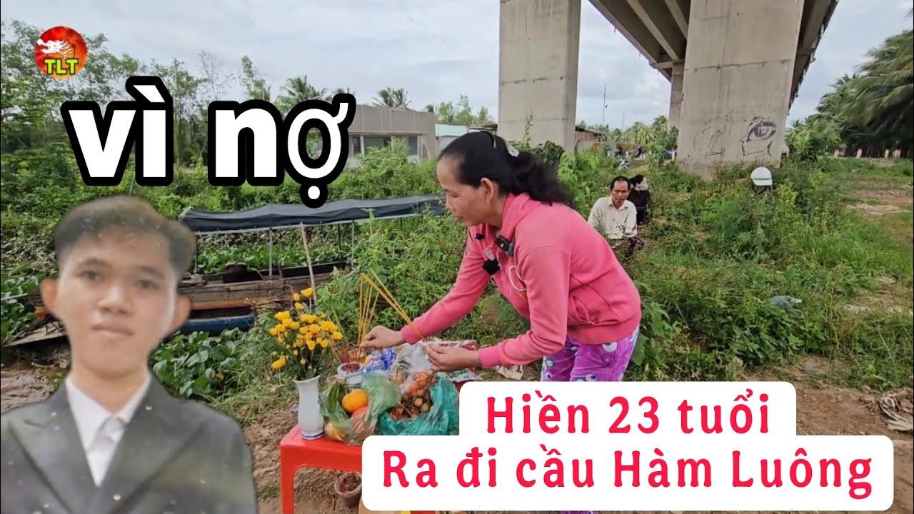 Chấn động em Hiền 23 tuổi thiếu nợ phải ra đi cầu Hàm Luông