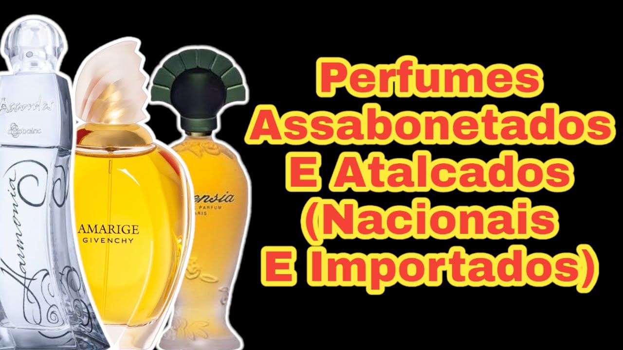 PERFUMES ATALCADOS e ASSABONETADOS ( NACIONAIS e IMPORTADOS )