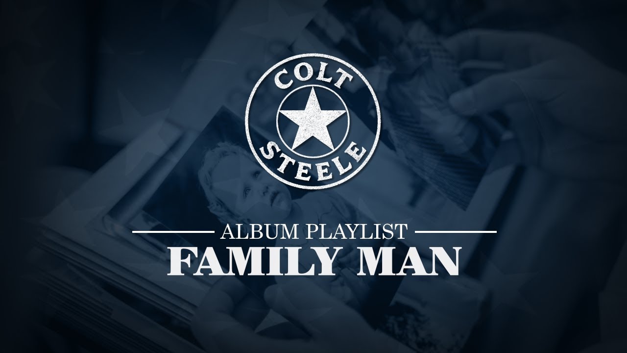 FAMILY MAN - Album 03 | Colt Steele Album Playlist