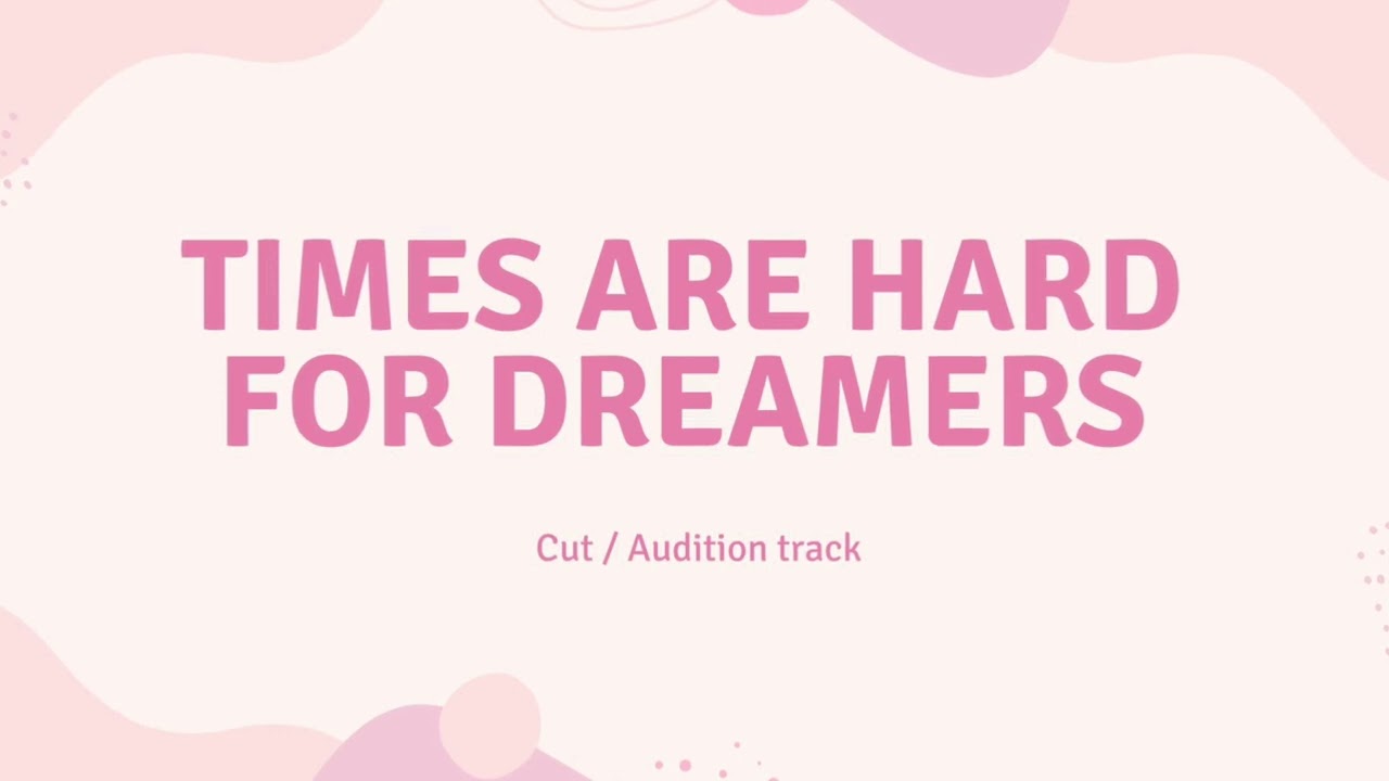 Times Are hard for dreamers Audition Track