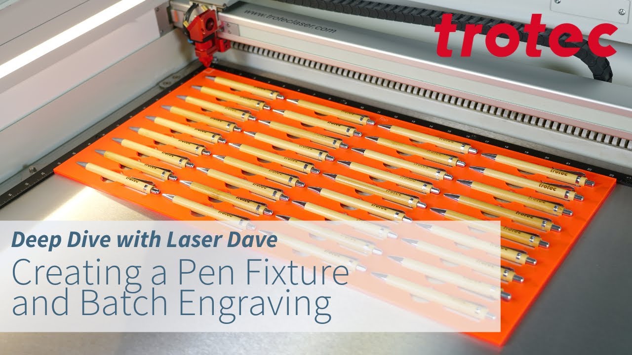Deep Dive with Laser Dave: Creating a Pen Fixture and Batch Engraving