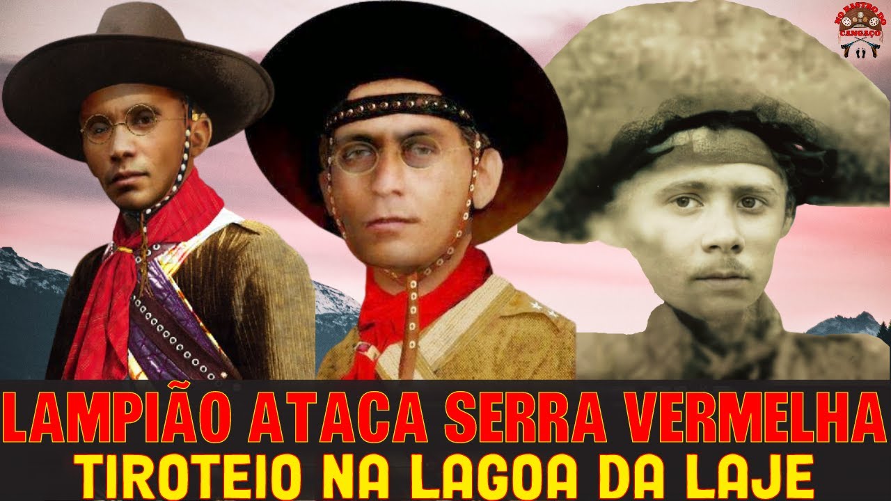 LAMPIÃO ATACA SERRA VERMELHA – ZÉ SATURNINO E CASSIMIRO HONÓRIO NO TIROTEIO DA LAGOA DA LAJE