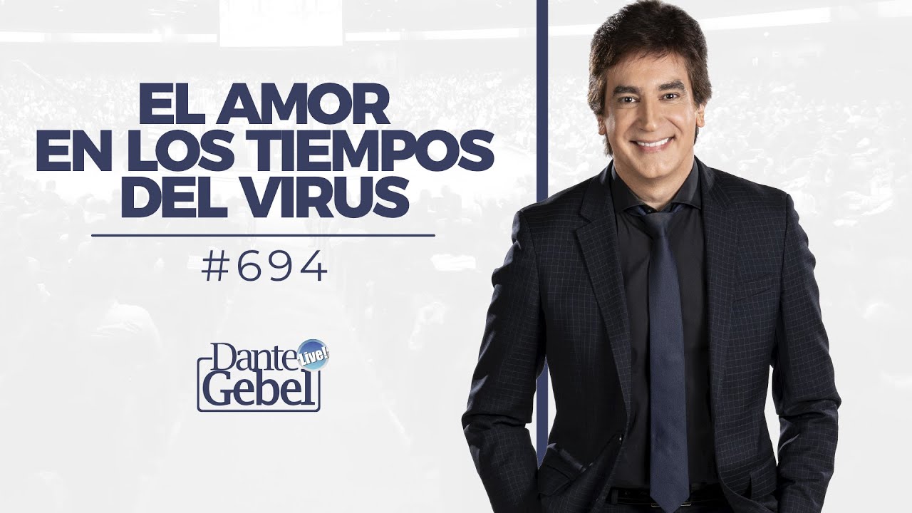 Dante Gebel #694 | El amor en los tiempos del virus