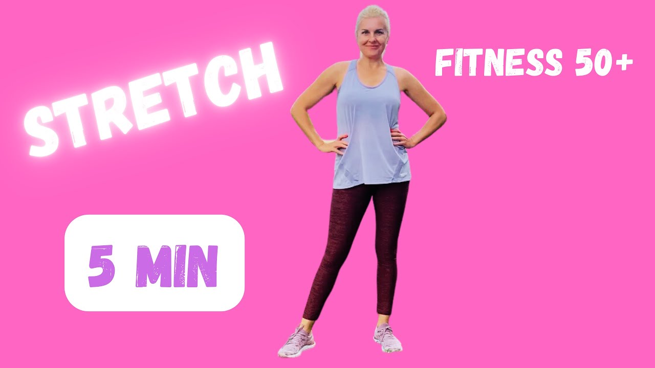 5 MINUTE STRETCH : FITNESS 50plus