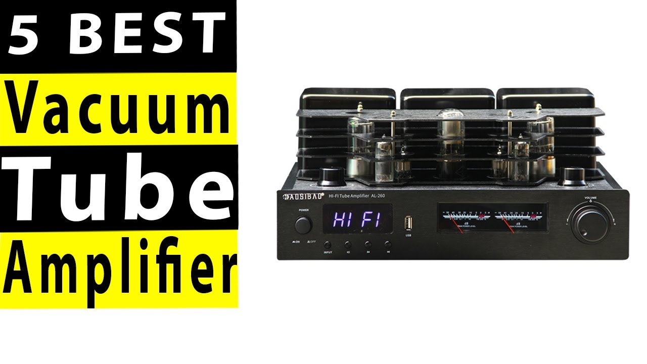 5 Best Vacuum Tube Amplifiers In 2023