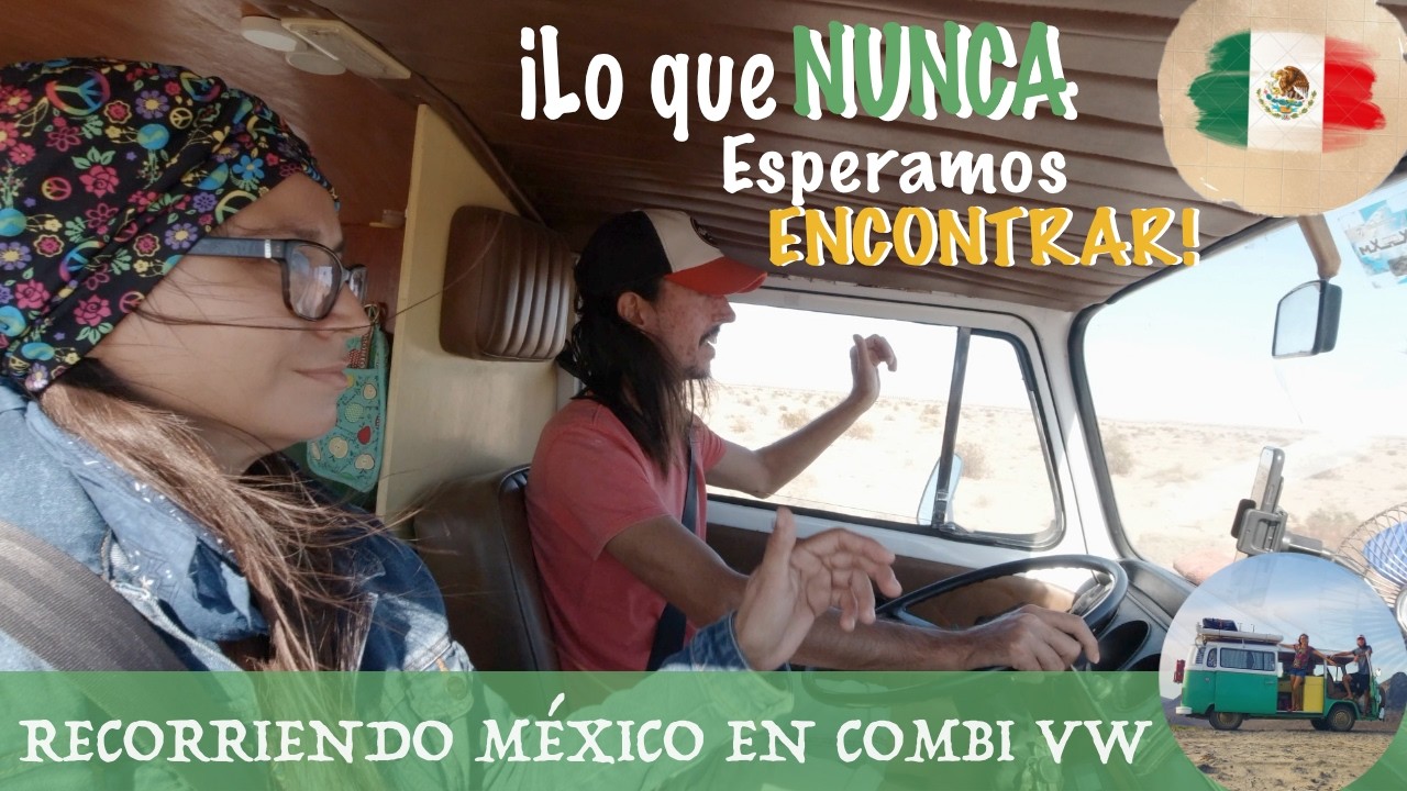 👉 ESTO PASA CUANDO VIAJAS EN UNA COMBI VOLKSWAGEN [MEXICALI] | México 🇲🇽 T:01 - E:14