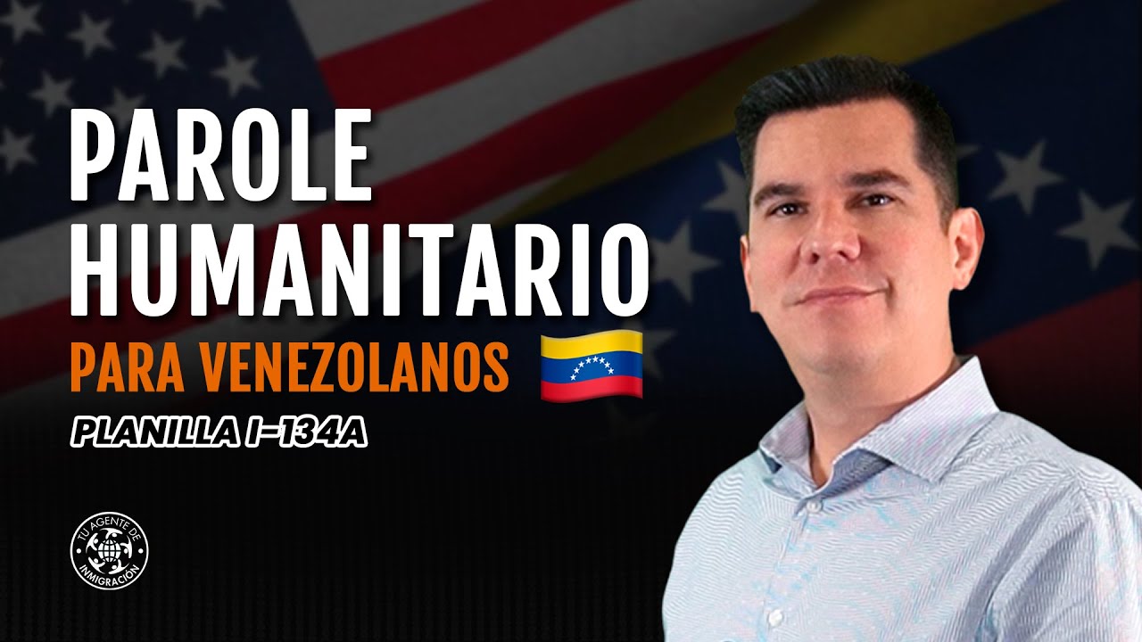 PAROLE HUMANITARIO PARA VENEZOLANOS 2024 - Cómo llenar la Planilla I-134A
