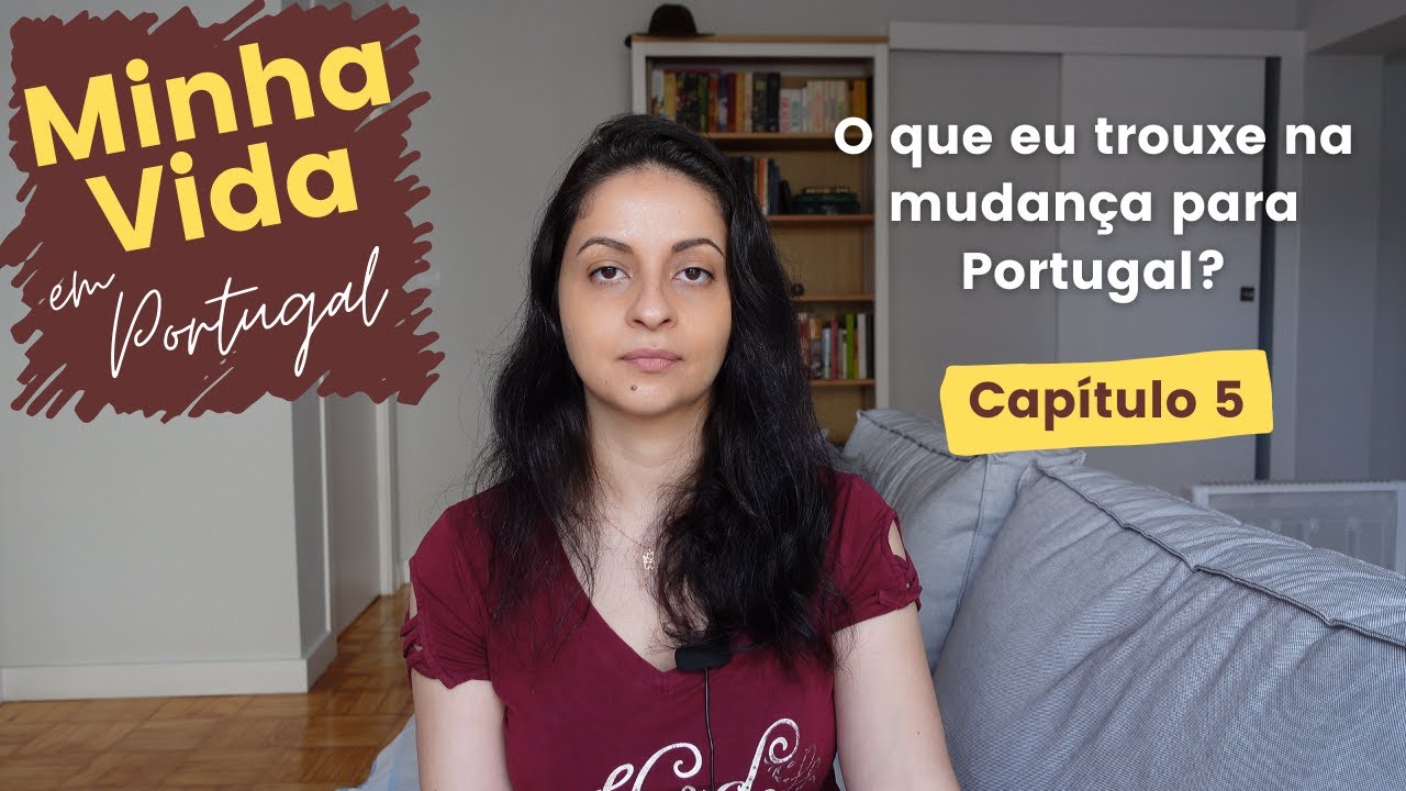 O que levar na sua mudança para Portugal? | Minha Vida em Portugal