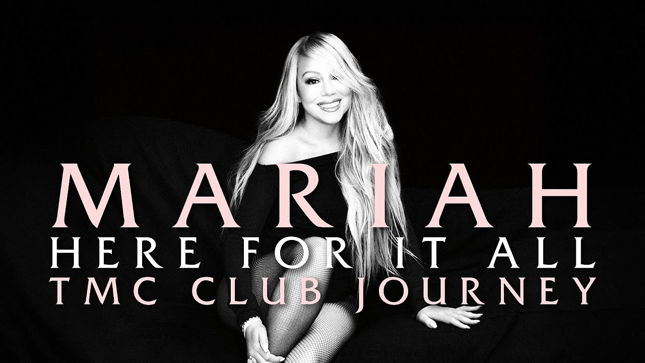 Mariah Carey - Here For It All (TMC Club Journey)
