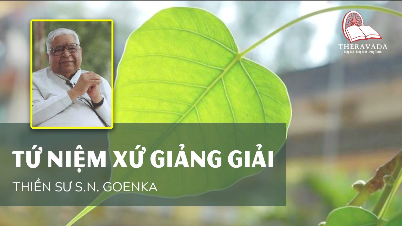 TỨ NIỆM XỨ GIẢNG GIẢI - THIỀN SƯ S.N. GOENKA