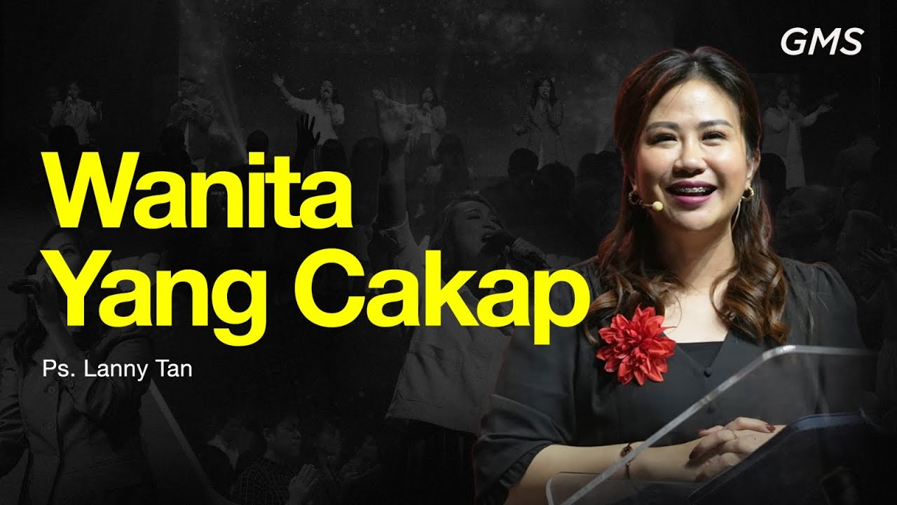 WANITA YANG CAKAP  - Pdt. Lanny Tan
