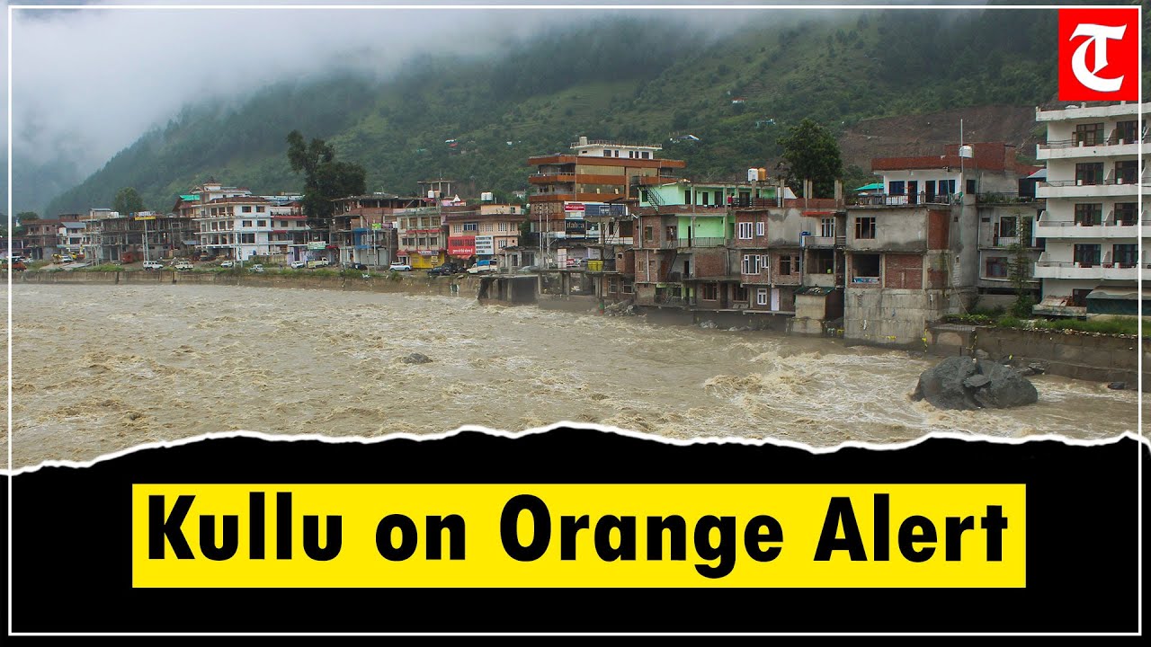 Kullu on Orange Alert | Heavy Rainfall, Landslides Disrupt Life in Himachal Pradesh