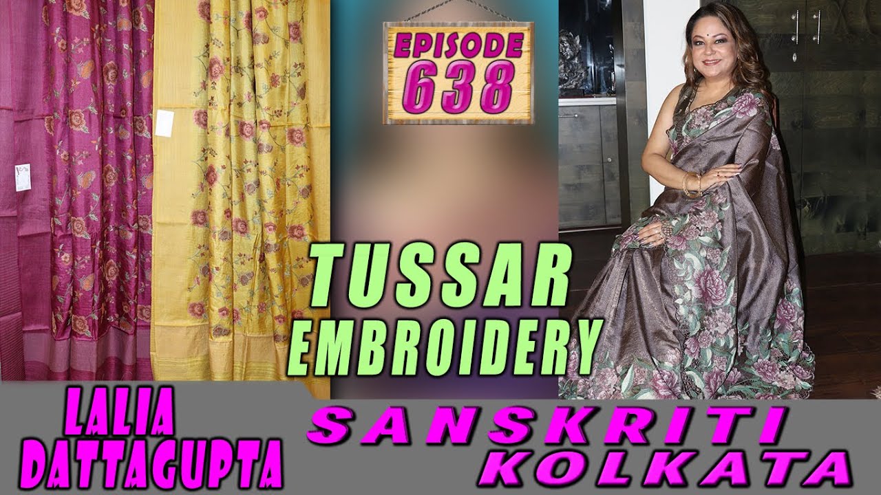 SANSKRITI KOLKATA  || TUSSAR   EMBROIDERY  || Epi -638 ||