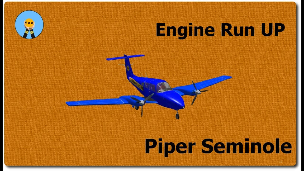 [PIPER SEMINOLE PA 44-180 POH] ENGINE RUN UP REVIEWS