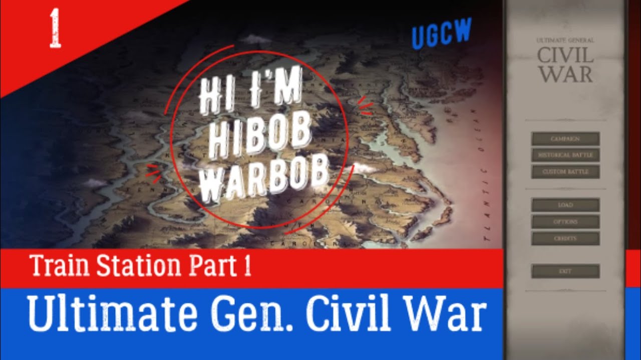 Ep. 1 Train Station Part 1 Ultimate General Civil War Legendary USA Campaign